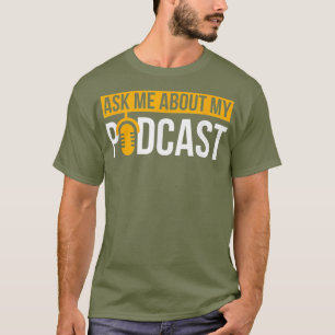 Camiseta Podcast  Ask Me About My Podcast T for