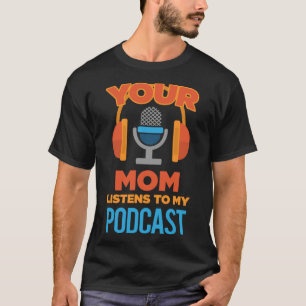 Camiseta Podcast Host sua mãe escuta meu podcast