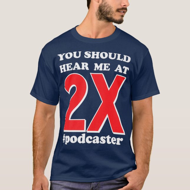 Camiseta Podcaster, devias ouvir-me com uma citação duas ve (Frente)