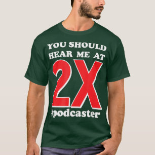 Camiseta Podcaster, devias ouvir-me com uma citação duas ve