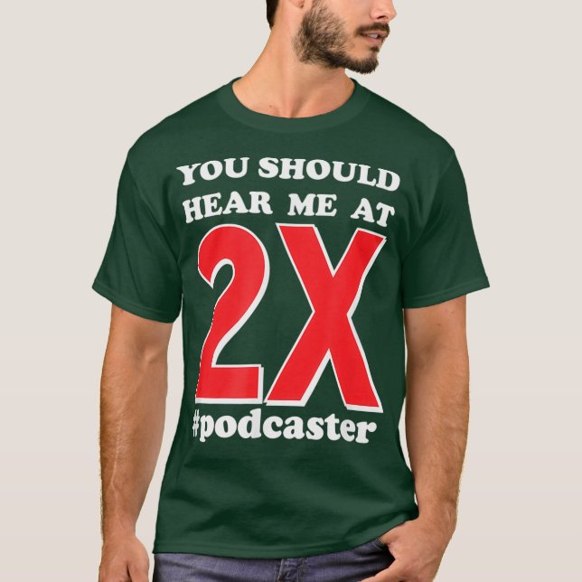Camiseta Podcaster, devias ouvir-me com uma citação duas ve (Frente)