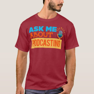 Camiseta Podcaster Podcast Host Me Pergunte Sobre Podcastin