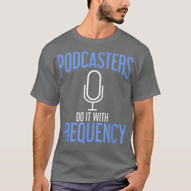 Camiseta Podcasters Do It With Frequency Podcasting (Frente)
