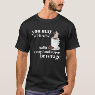 Camiseta Pode chamá-lo de café Eu chamo-lhe o meu suporte e
