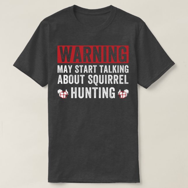 Camiseta Pode Começar A Falar Do Esquilo De Caça Ao Esquilo (Frente do Design)