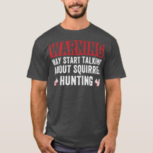 Camiseta Pode Começar A Falar Do Esquilo De Caça Ao Esquilo