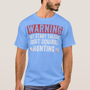 Camiseta Pode Começar A Falar Do Esquilo De Caça Ao Esquilo