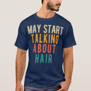 Camiseta Pode Começar A Falar Sobre Cabelos
