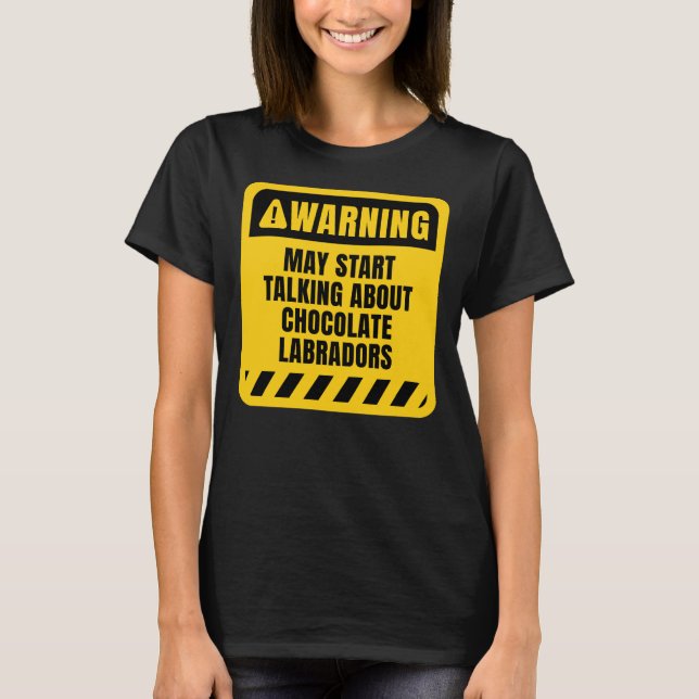 Camiseta Pode Começar A Falar Sobre Labradores De Chocolate (Frente)
