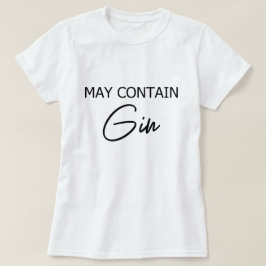 Camiseta Pode Contém Gim - Citação Divertida de Álcool para