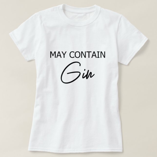 Camiseta Pode Conter Gin - Cota Engraçada De Álcool De Bebe (Frente do Design)