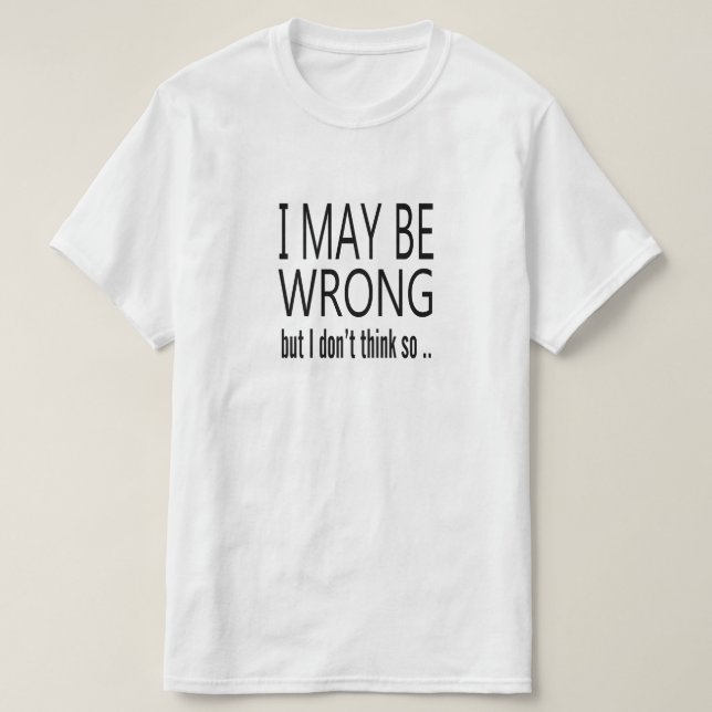 Camiseta Pode Estar Errado (Frente do Design)