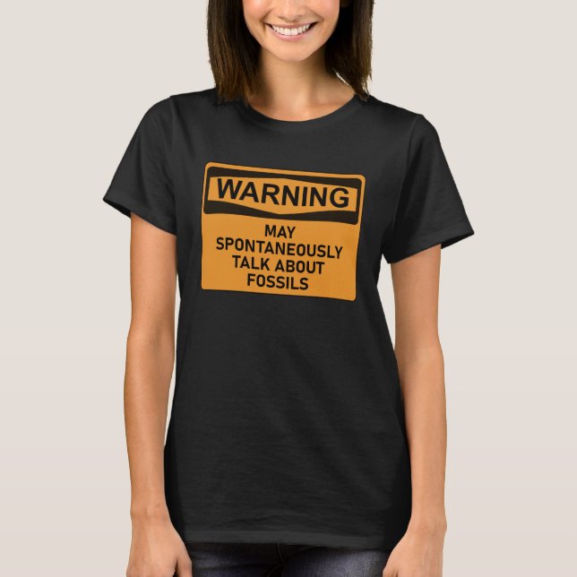 Camiseta Pode Falar Espontaneamente Sobre Fósseis Fósseis F (Frente)
