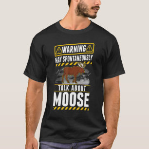 Camiseta Pode falar espontaneamente sobre Moose