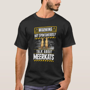 Camiseta Pode falar espontaneamente sobre os Meerkats