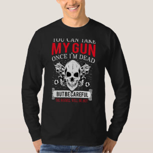 Camiseta Pode Levar Minha Arma Uma Vez Que Eu Morto O Esque