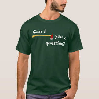Camiseta Pode o machado de I você uma pergunta