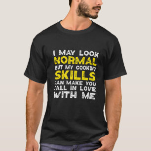 Camiseta Pode Parecer Normal Mas Cozinhar Minhas Habilidade
