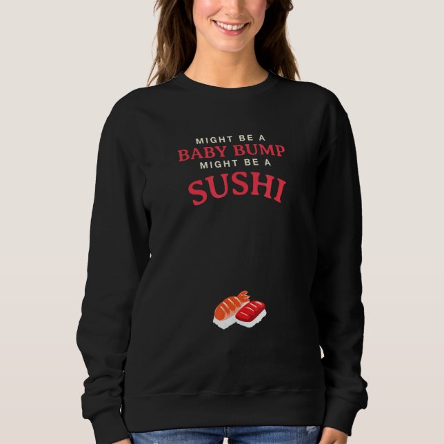 Camiseta Pode Ser Um Bump Bebê Pode Ser Uma Gravidez Sushi. (Frente)