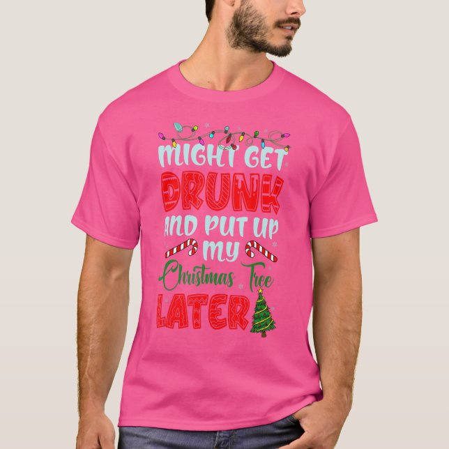 Camiseta Pode Ter Bebado E Colocar Minha Árvore De Natal Ma (Frente)
