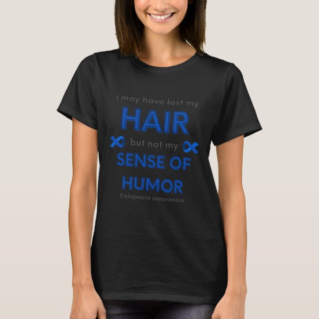 Camiseta Pode Ter Perdido Meu Cabelo Divertido Com Alopecia (Frente)