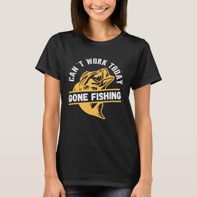 Camiseta Pode Trabalhar Hoje Em Dia Com O Gráfico De Pesca (Frente)