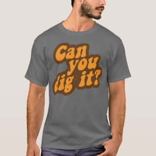 Camiseta Pode você escavá-lo?