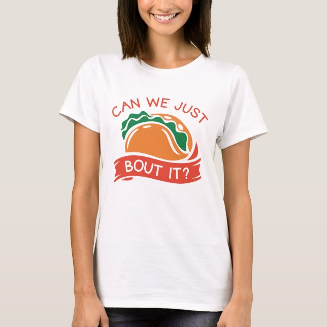 Camiseta Podemos Apenas Taco Sobre Isso (Frente)