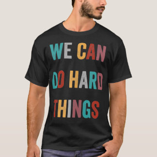 Camiseta Podemos Fazer Coisas De Duro Na Motivação Legal Da