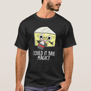 Camiseta Poderia Brilhar Queijo Engraçado Mágico Pun Escuro
