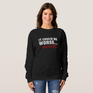 Camiseta Poderia Ser Pior ... Aparentemente Citação Sarcá