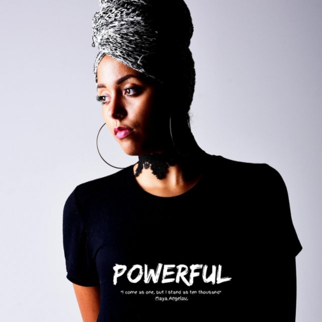 Camiseta Poderosa - Eu Venho Como Um - Citação de  (I come as one, but I stand as ten thousand. Maya Angelou)