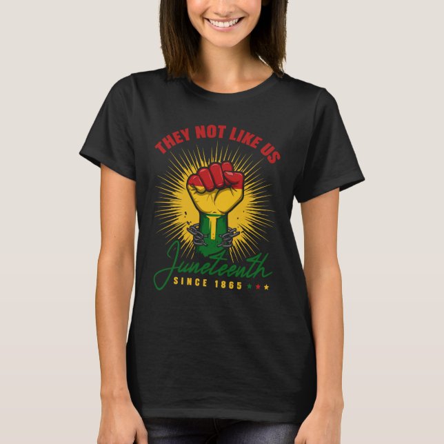 Camiseta Poderoso Juneteenth Eles Não Gostam de Nós Punho (Frente)