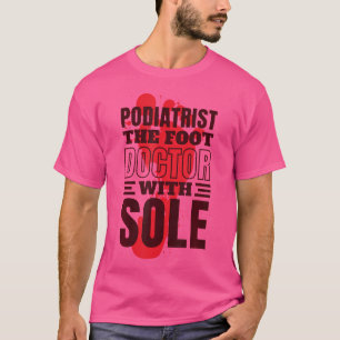 Camiseta Pôdiatra O Médico Da Pé Com Único Pó Podiatra