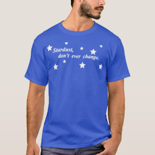Camiseta poeira estelar nunca muda