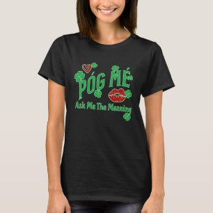 Camiseta Póg Mé ME PERGUNTE O SIGNIFICADO IRLANDÊS ME BEIJA