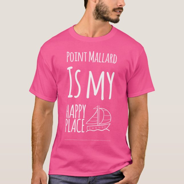 Camiseta Point Mallard Is My Happy Place 3 Decatur Alabama  (Frente)