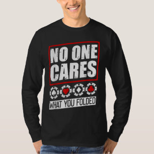 Camiseta Poker Engraçado  Ninguém Se Importa Com O Que Vo