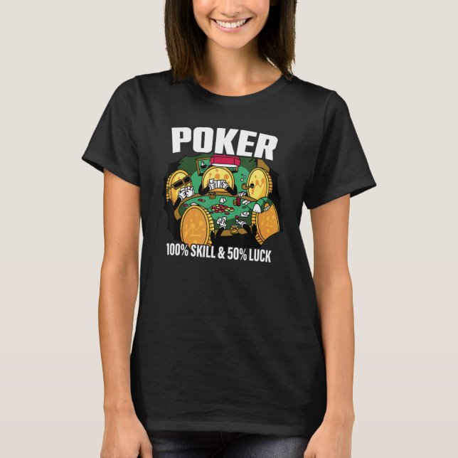 Camiseta Poker is 100 Skill 50 Luck Casino card player poke (Frente)