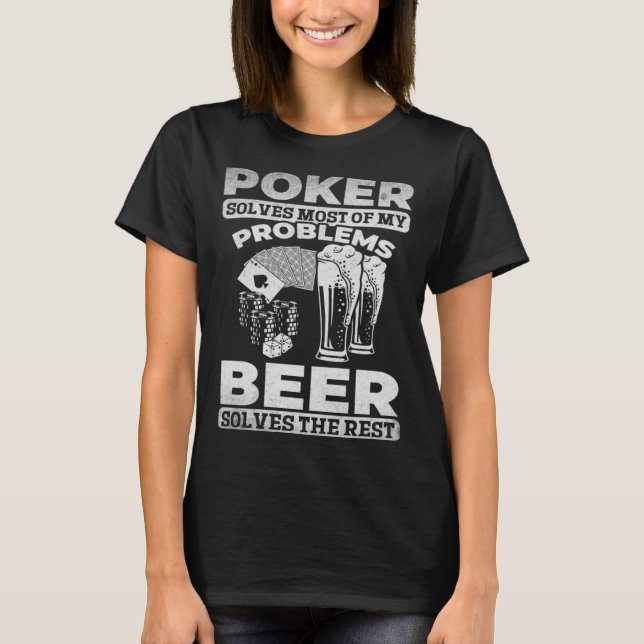 Camiseta Poker Solves Most Of My Problems Beer Solves The R (Frente)