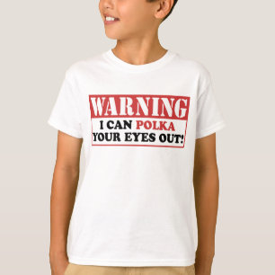 Camiseta Polca de advertência seus olhos para fora