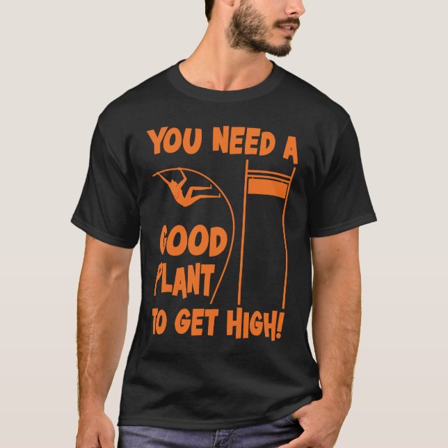 Camiseta Pole Vault Track Good Plant To Get High Pole Vault (Frente)