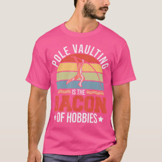 Camiseta Pole Vaulting É Bacon De Hobbies Retro Pole V