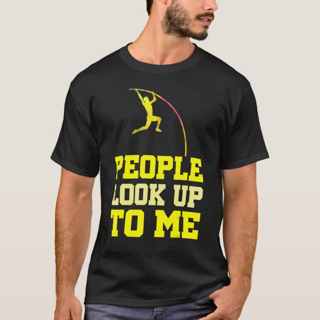 Camiseta Pole Vaulting People Look Up To Me Pole Vault Athl (Frente)
