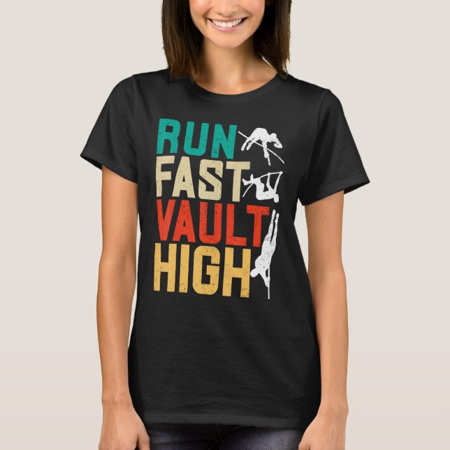 Camiseta Pole Vaulting Pole Vaulter Run Fast Vault High (Frente)