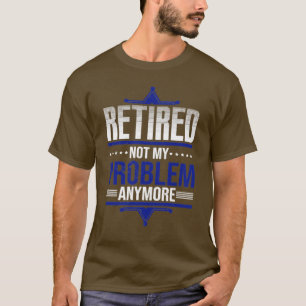 Camiseta Polícia aposentada de aposentadoria funny Policial