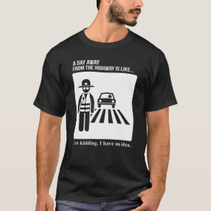 Camiseta Polícia de Patrulha Rodoviária Fica Longe da Estra