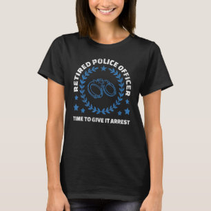 Camiseta Policial Aposentado Tem Tempo Para Dar A Prisão