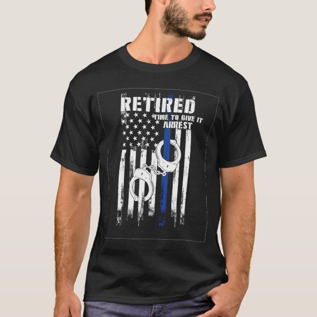Camiseta Policial aposentado tem tempo para prendê-lo (Frente)