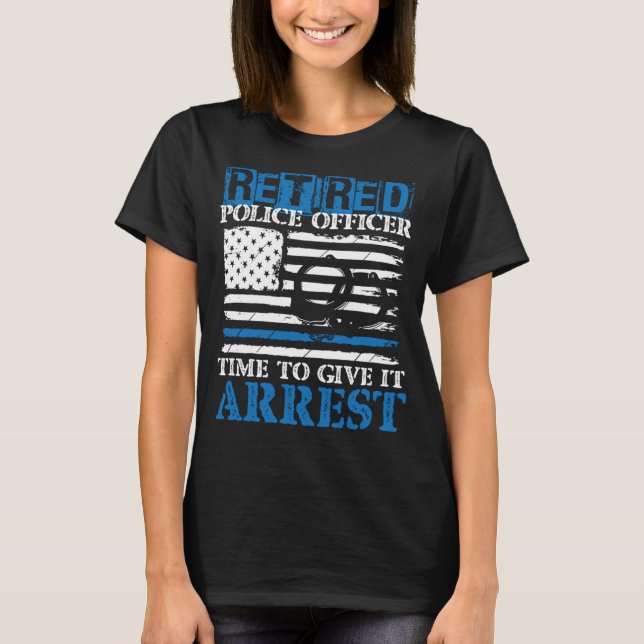 Camiseta Policial aposentado tem tempo para prender (Frente)